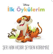 Disney İlk Öykülerim Şer Han Hiçbir Şeyden Korkmaz - Bilinmeyen Yazar
