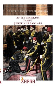 Af ile Mahkûm yahut Şeref Kurbanları - Silistreli Mustafa Hamdi Bey