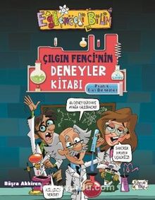 Çılgın Fencinin Deneyler Kitabı / Pratik Sıvı Deneyleri - Büşra Akkiren