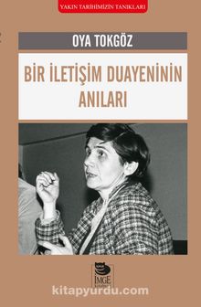 Bir İletişim Duayeninin Anıları - Oya Tokgöz