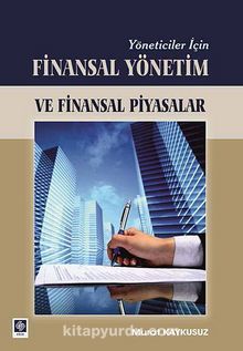 Yöneticiler İçin Finansal Yönetim ve Finansal Piyasalar - Murat Kaykusuz