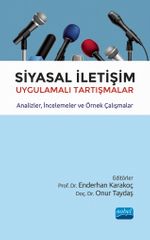 Siyasal İletişim & Uygulamalı Tartışmalar - Analizler, İncelemeler ve Örnek Çalışmalar