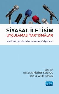 Siyasal İletişim & Uygulamalı Tartışmalar - Analizler, İncelemeler ve Örnek Çalışmalar