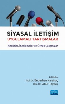 Siyasal İletişim & Uygulamalı Tartışmalar - Analizler, İncelemeler ve Örnek Çalışmalar