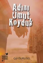 Adını Umut Koyduk