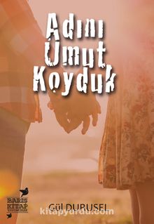 Adını Umut Koyduk - Gül Durusel