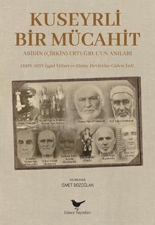 Kuseyrli Bir Mücahit: Abidin (Çirkin) Ertuğrul’un Anıları