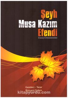 Şeyh Musa Kazım Efendi - Bünyami Erdem