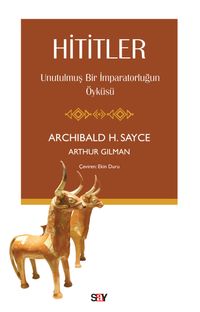 Hititler & Unutulmuş Bir İmparatorluğun Öyküsü