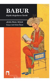 Babur & Büyük Moğolların Tarihi - Jean Paul Roux