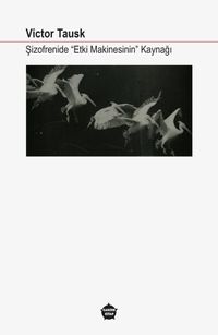 Şizofrenide “Etki Makinesinin” Kaynağı