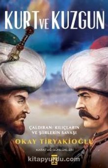 Kurt ve Kuzgun / Çaldıran Kılıçların ve Şiirlerin Savaşı - Okay Tiryakioğlu