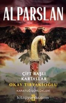 Alparslan & Çift Başlı Kartallar - Okay Tiryakioğlu