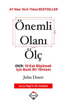Önemli Olanı Ölç & OKR: 10 Kat Büyümek için Basit Bir Yöntem - Johne E. Doerr
