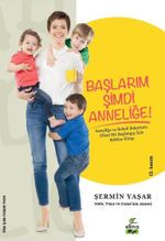 Başlarım Şimdi Anneliğe