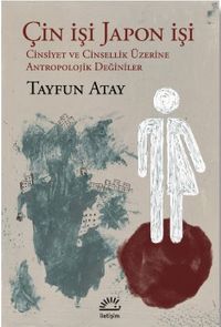 Çin İşi Japon İşi & Cinsiyet ve Cinsellik Üzerine Antropolojik Değiniler