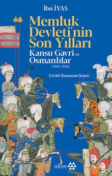 Memluk Devleti'nin Son Yılları & Kansu Gavri ve Osmanlılar
