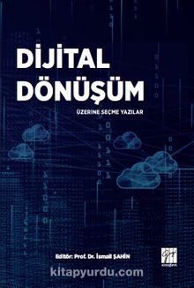 Dijital Dönüşüm Üzerine Seçme Yazılar - Doç. Dr. İsmail Şahin