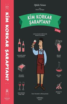 Kim Korkar Şaraptan?