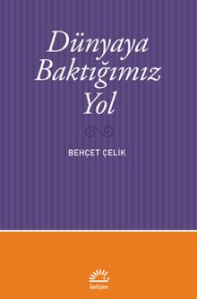 Dünyaya Baktığımız Yol