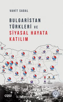Bulgaristan Türkleri ve Siyasal Hayata Katılım - Vahit Sadal