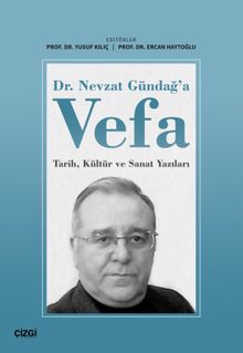 Dr. Nevzat Gündağ'a Vefa & Tarih, Kültür ve Sanat Yazıları