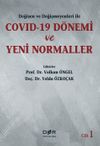 Değişen ve Değişmeyenleri ile COVID-19 Dönemi ve Yeni Normaller (Cilt 1)