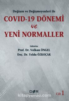 Değişen ve Değişmeyenleri ile COVID-19 Dönemi ve Yeni Normaller (Cilt 1) - Yelda Özkoçak