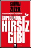 G&uuml;peg&uuml;nd&uuml;z Hırsız Gibi & İnsan Sonrası Kapitalizm &Ccedil;ağında İktidar