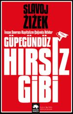 Güpegündüz Hırsız Gibi & İnsan Sonrası Kapitalizm Çağında İktidar 