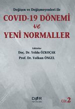 Değişen ve Değişmeyenleri ile COVID-19 Dönemi ve Yeni Normaller (Cilt 2)
