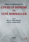 Değişen ve Değişmeyenleri ile COVID-19 Dönemi ve Yeni Normaller (Cilt 3)