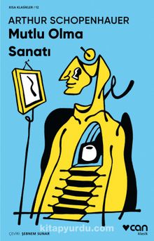 Mutlu Olma Sanatı (Kısa Klasik) - Arthur Schopenhauer