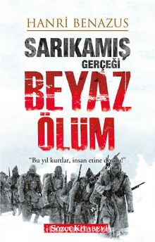 Sarıkamış Gerçeği Beyaz Ölüm - Hanri Benazus