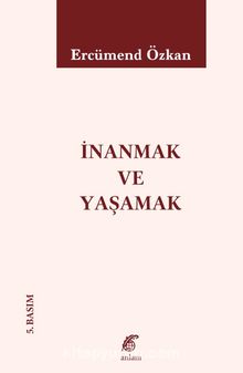 İnanmak ve Yaşamak - Ercümend Özkan