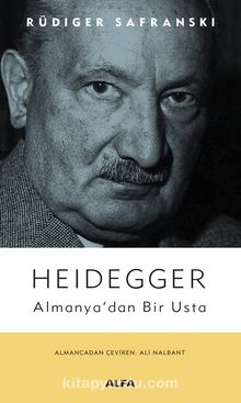 Heidegger Almanya’dan Bir Usta - Rüdiger Safranski