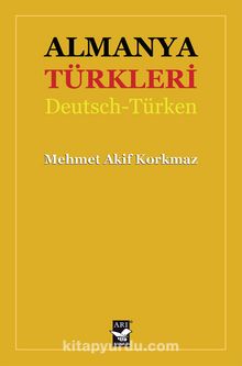 Almanya Türkleri - Mehmet Akif Korkmaz
