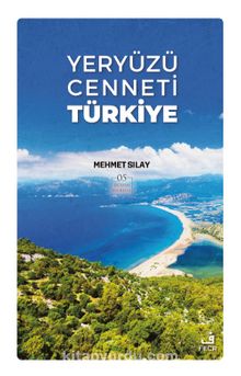 Yeryüzü Cenneti Türkiye - Mehmet Sılay