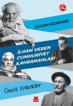 İlham Veren Cumhuriyet Kahramanları & Öncü Erkekler