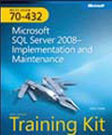 MCTS Self-Paced Training Kit (Exam 70-432): Microsoft® SQL Server® 2008 - Implementation and Maintenance