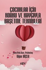 Çocuklar İçin Korku ve Kaygıyla Başetme Teknikleri