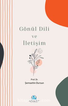 Gönül Dili ve İletişim - Doç. Dr. Şemsettin Dursun