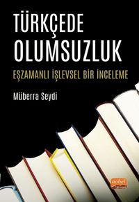 Türkçede Olumsuzluk & Eşzamanlı İşlevsel Bir İnceleme