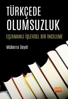 Türkçede Olumsuzluk & Eşzamanlı İşlevsel Bir İnceleme