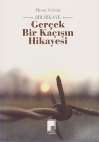 Gerçek Bir Kaçışın Hikayesi