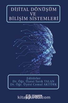 Dijital Dönüşüm ve Bilişim Sistemleri - Dr. Öğr. Üyesi Tarık Talan