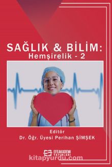 Sağlık - Bilim: Hemşirelik 2 - Dr. Öğr. Üyesi Perihan Şimşek