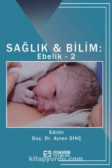 Sağlık - Bilim: Ebelik 2 - Doç. Dr. Ayten Dinç