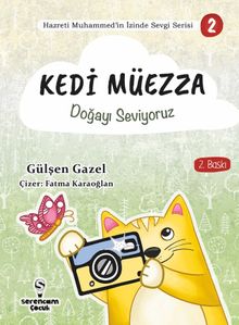 Kedi Müezza / Doğayı Seviyoruz / Hazreti Muhammed’in İzinde Sevgi Serisi 2