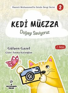 Kedi Müezza / Doğayı Seviyoruz / Hazreti Muhammed’in İzinde Sevgi Serisi 2 - Gülşen Gazel